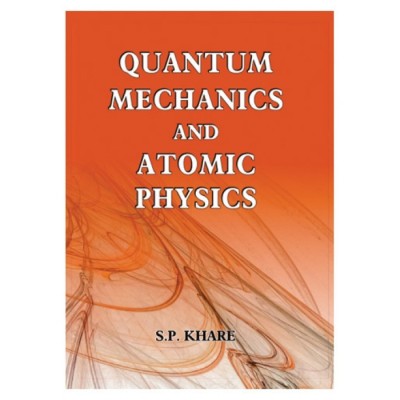 Quantum Mechanics & Atomic Physics(English, Paperback, Khare S. P.)