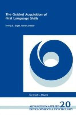 The Guided Acquisition of First Language Skills(English, Hardcover, Moerk Ernst)