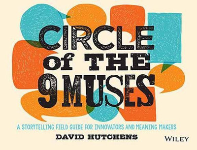 Circle of the 9 Muses  - A STORYTELLING FIELD GUIDE FOR INNOVATORS AND MEANING MAKERS(English, Paperback, unknown)