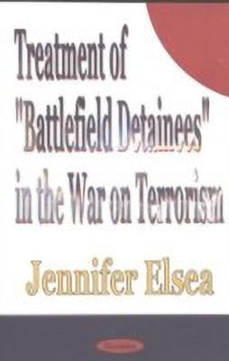 Treatment of 'Battlefield Detainees' in the War on Terrorism(English, Paperback, Elsea Jennifer)