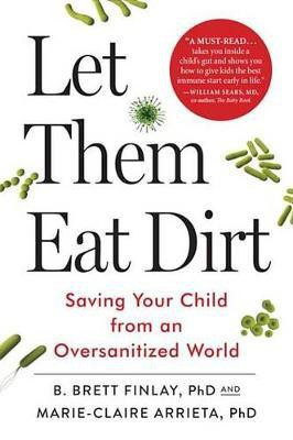 Let Them Eat Dirt(English, Electronic book text, Finlay B Brett Dr Oc, PhD)