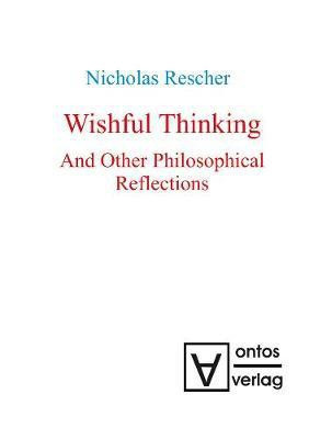 Wishful Thinking And Other Philosophical Reflections(English, Electronic book text, Rescher Nicholas)