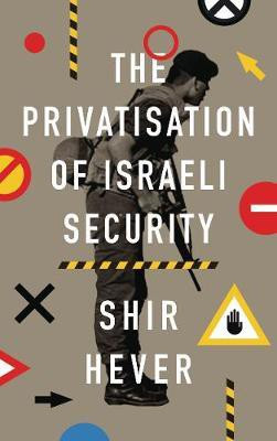 The Privatization of Israeli Security(English, Electronic book text, Hever Shir)