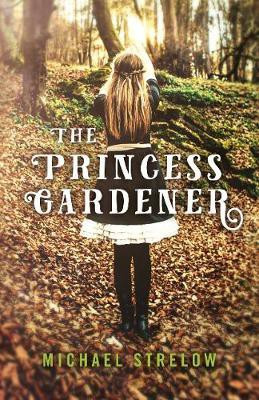 Princess Gardener, The(English, Paperback, Strelow Michael)