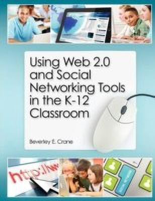 Using Web 2.0 and Social Networking Tools in the K-12 Classroom(English, Paperback, Crane Beverly E.)