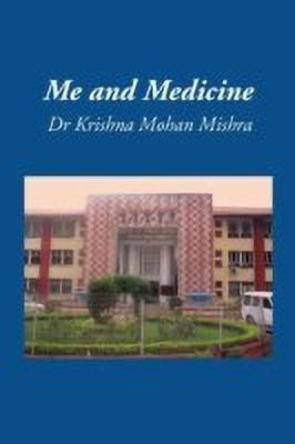 Me and Medicine(English, Paperback, Mishra Krishna Mohan Dr)