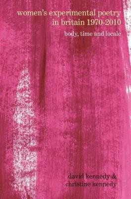 Women's Experimental Poetry in Britain 1970-2010(English, Electronic book text, Kennedy David)