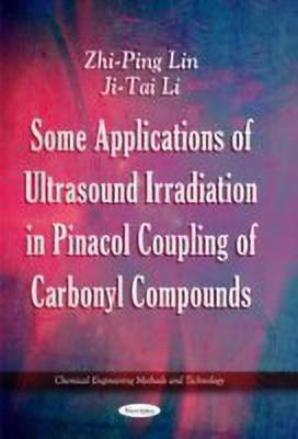 Some Applications of Ultrasound Irradiation in Pinacol Coupling of Carbonyl Compounds(English, Paperback, Lin Zhi-Ping)