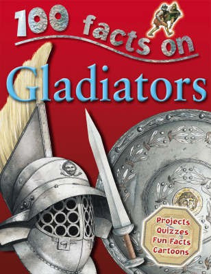 100 Facts - Gladiators(English, Paperback, Kelly Miles)