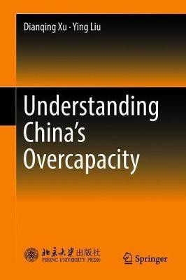 Understanding China's Overcapacity(English, Hardcover, Xu Dianqing)