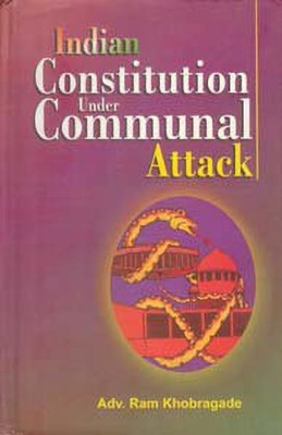 Indian Constitution Under Communal Attack(English, Paperback, Khobragade Ram)