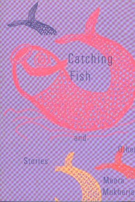 Catching Fish and Other Stories(English, Paperback, Mukherjee Meera)
