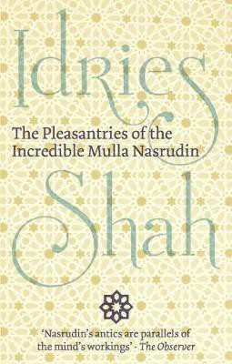 The Pleasantries of the Incredible Mulla Nasrudin(English, Hardcover, Shah Idries)