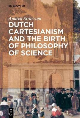 Dutch Cartesianism and the Birth of Philosophy of Science(English, Hardcover, Strazzoni Andrea)