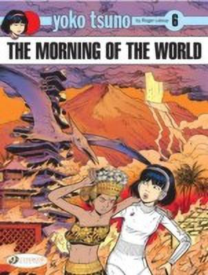 Yoko Tsuno Vol. 6: The Morning Of The World(English, Paperback, Leloup Roger)
