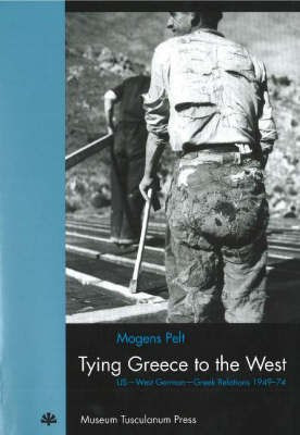 Tying Greece to the West - US West German Greek Relations 194974(English, Paperback, Pelt Mogens)