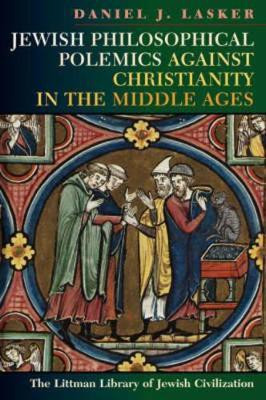 Jewish Philosophical Polemics Against Christianity in the Middle Ages: With a New Introduction(English, Electronic book text, Lasker Daniel J.)