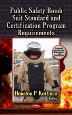 Public Safety Bomb Suit Standard & Certification Program Requirements(English, Hardcover, unknown)