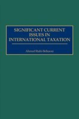 Significant Current Issues in International Taxation(English, Hardcover, Riahi-Belkaoui Ahmed)