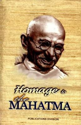 Homage to Mahatma Gandhi(English, Paperback, Publications Division of the Ministry of Information, Broadcasting of the Govt of India)