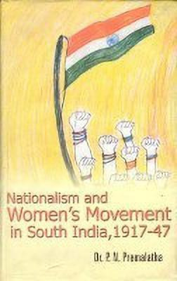 Nationalism and the Women's Movement in South India 1917-1947(English, Hardcover, Premalatha P.N.)