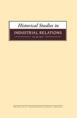 Historical Studies in Industrial Relations, Volume 38 2017(English, Paperback, unknown)
