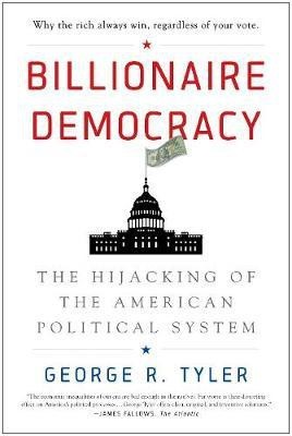 Billionaire Democracy(English, Paperback, Tyler George R.)