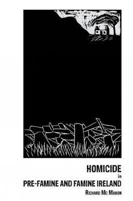 Homicide in pre-Famine and Famine Ireland(English, Paperback, McMahon Richard)