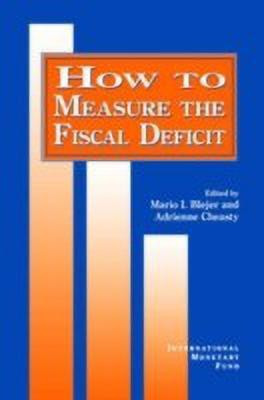 How to Measure the Fiscal Deficit Analytical and Methodological Issues(English, Paperback, Blejer Mario I.)