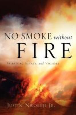 No Smoke Without Fire(English, Paperback, Nwokeji Justin Jr)