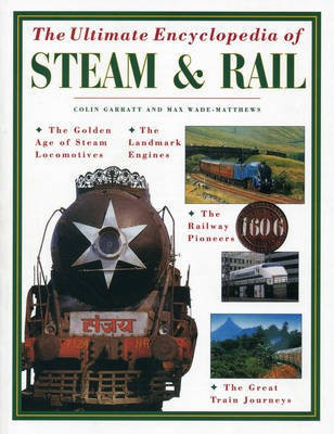 Ultimate Encyclopedia of Steam & Rail(English, Paperback, Garrett Colin, Wade-Matthews, Max)