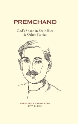 PREMCHAND- God's Share in Stale Rice & Other Stories(English, Paperback, Premchand, T.C. Ghai (translator))