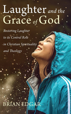 Laughter and the Grace of God(English, Hardcover, Edgar Brian)