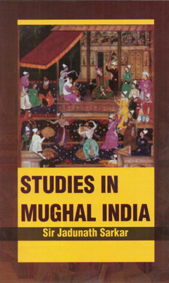 Studies in Mughal India(English, Hardcover, Sir Jadunath Sarkar)