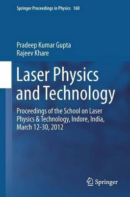 Laser Physics and Technology; Proceedings of the School on Laser Physics & Technology, Indore, India, March 12-30, 2012(English, Electronic book text, unknown)