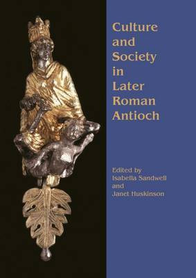 Culture and Society in Later Roman Antioch(English, Paperback, unknown)