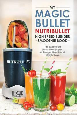 Magic Bullet Nutribullet Blender Smoothie Book(English, Paperback, Brian Lisa)