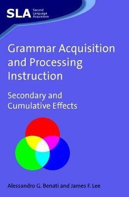 Grammar Acquisition and Processing Instruction(English, Electronic book text, Benati Alessandro)