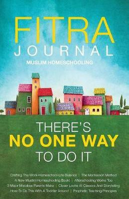 Fitra Journal ⼁Muslim Homeschooling There's No One Way To Do It(English, Paperback, unknown)