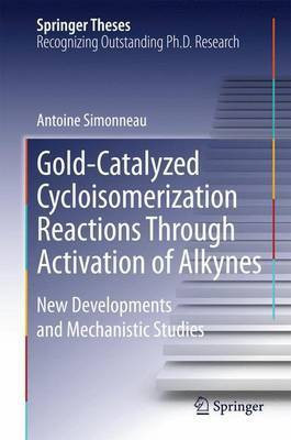 Gold-Catalyzed Cycloisomerization Reactions Through Activation of Alkynes(English, Electronic book text, unknown)