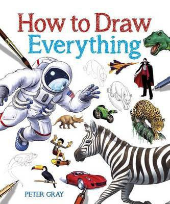 How to Draw Everything(English, Paperback, Gray Peter)