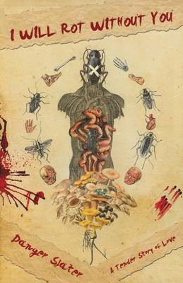 I Will Rot Without You(English, Paperback, Slater Danger)