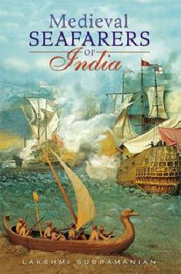 Medieval Seafarers of India(English, Paperback, Subramanian Lakshmi)