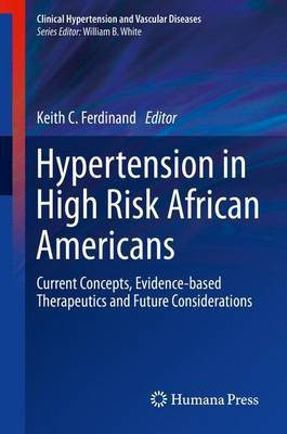Hypertension in High Risk African Americans; Current Concepts, Evidence-Based Therapeutics and Future Considerations(English, Electronic book text, unknown)