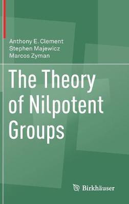 The Theory of Nilpotent Groups(English, Hardcover, Clement Anthony E.)