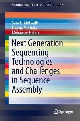 Next Generation Sequencing Technologies and Challenges in Sequence Assembly(English, Book, El-Metwally Sara Helmy Mohamed Ouda Osama M)
