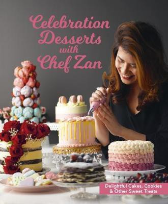 Celebration Desserts with Chef Zan(English, Paperback, Zan Chef)