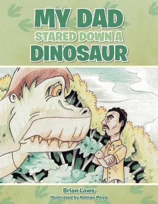 My Dad Stared Down a Dinosaur(English, Paperback, Laws Brian)