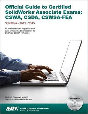 Official Guide to Certified SolidWorks Associate Exams: CSWA, CSDA, CSWSA-FEA 2012-2015(English, Paperback, Planchard David)