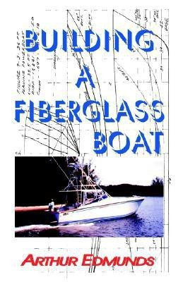Building a Fiberglass Boat(English, Paperback, Edmunds Arthur)